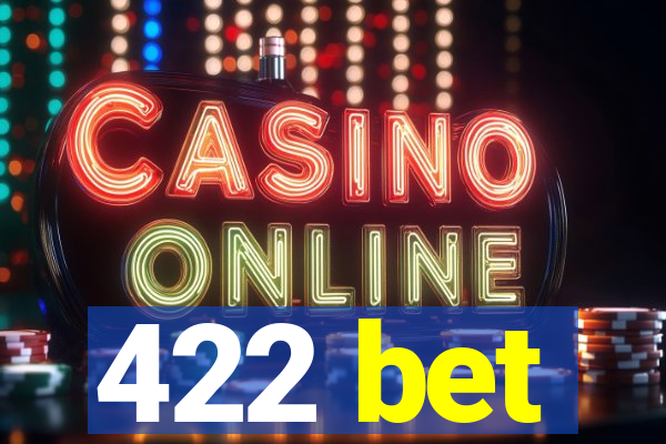 422 bet